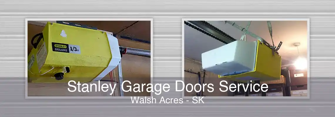 Stanley Garage Doors Service Walsh Acres - SK