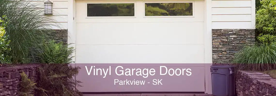 Vinyl Garage Doors Parkview - SK