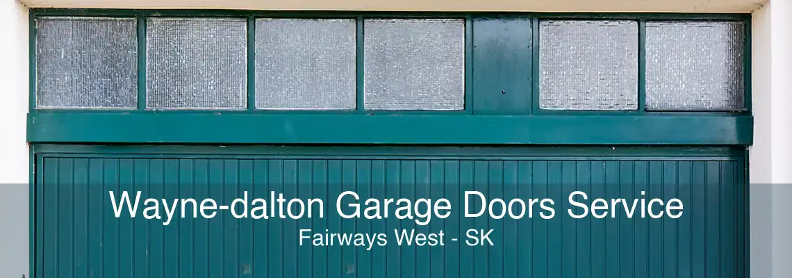 Wayne-dalton Garage Doors Service Fairways West - SK
