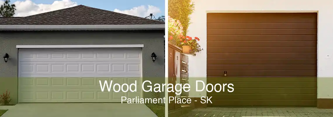 Wood Garage Doors Parliament Place - SK