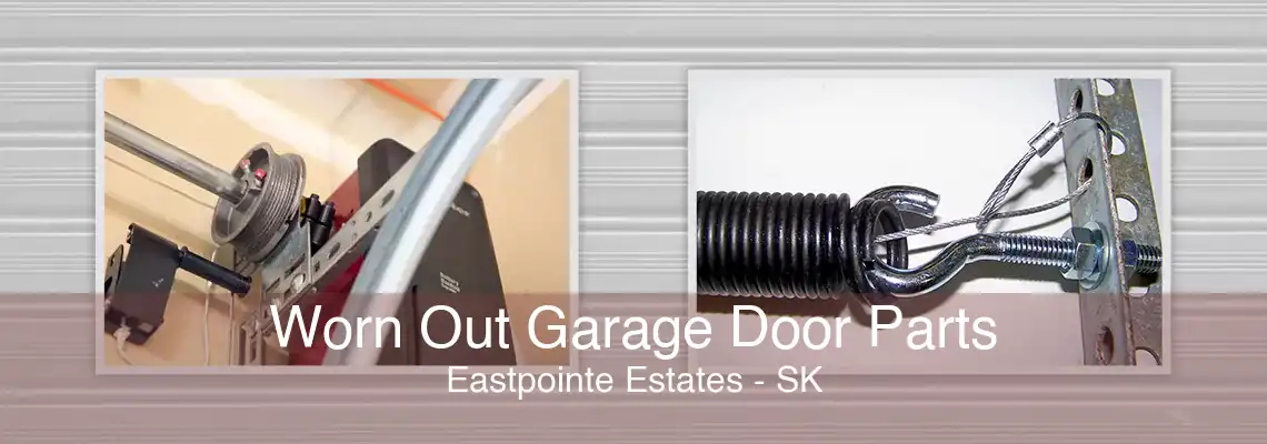 Worn Out Garage Door Parts Eastpointe Estates - SK