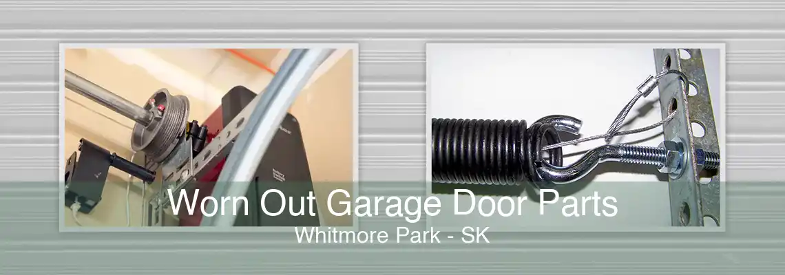 Worn Out Garage Door Parts Whitmore Park - SK